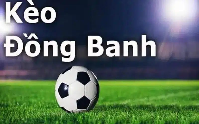 Kèo đồng banh là gì?